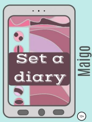 Set a diary - Майго - скачать бесплатно